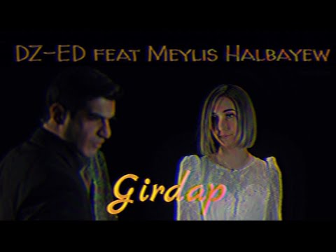 DZ-ED feat Meylis Halbayew / Girdap.           #girdap #aykadimond #mekankurdow