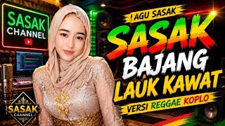 Download lagu SASAK BAJANG LAUK KAWAT VERSI TERBARU mp3
