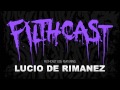 Filthcast 005 featuring Lucio De Rimanez 