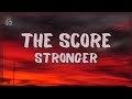 The Score - Stronger (Lyrics)