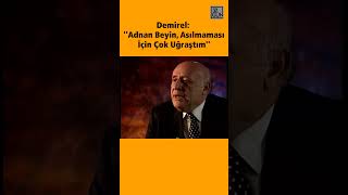 Demirel: ''Adnan Bey Asılmasın Diye Çok Uğraştım.'' #süleymandemirel #