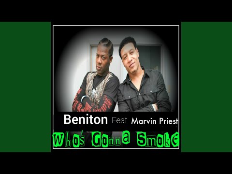 Who's Gonna Smoke (feat. Marvin Priest)