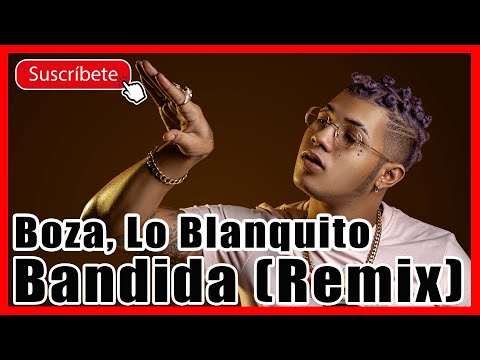 Boza, Lo Blanquito - Bandida (Remix) mi reacción x segunda vez gracias por los 2000 suscriptores