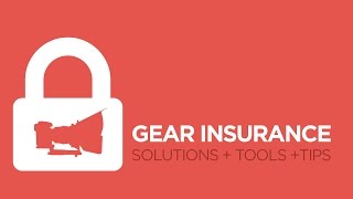 Gear Insurance: Best Solutions, Tips and Tools
