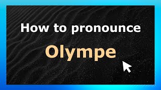 How to pronounce Olympe