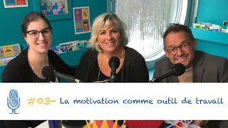 #03 - La motivation comme outil de travail