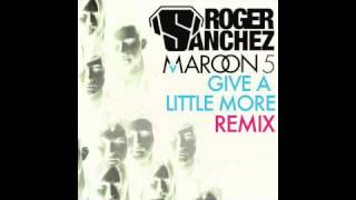 Maroon 5 - Give A Little More (Roger Sanchez Remix)