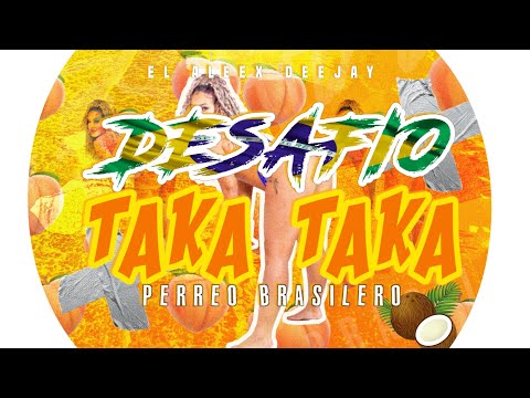 DESAFÍO TAKA TAKA 🇧🇷🍑 (Perreo Brasilero) El Aleex Deejay