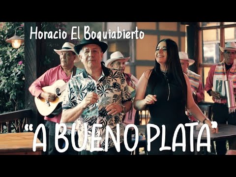 A Bueno Plata - Horacio Grisales El Boquiabierto (Vídeo Oficial)
