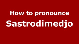 How to pronounce Sastrodimedjo
