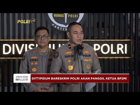 PRESISI UPDATE : KONPERS KARO PENMAS - DITTIPIDUM BARESKRIM POLRI AKAN PANGGIL KETUA BP2MI 27/07/24