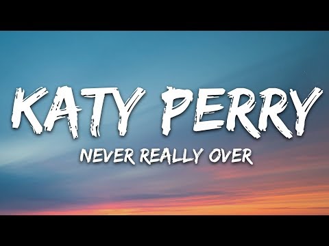 Katy Perry - Never Really Over (Lyrics)