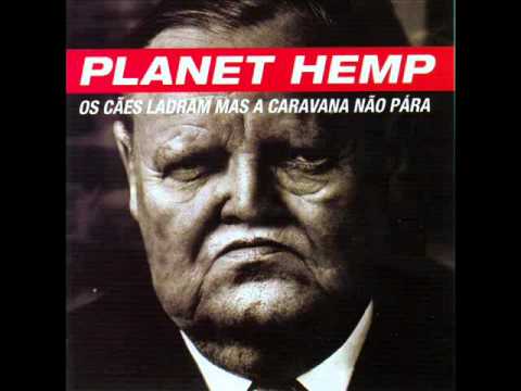 Planet Hemp - Os Cães ladram mais a caravana não para (1996) Full Album