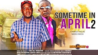 Nigerian Nollywood Movies - Some Time In April 2