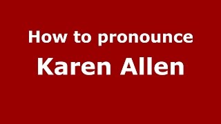 How to pronounce Karen Allen