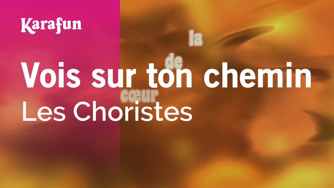 Vois sur ton chemin - Les Choristes | Karaoke Version | KaraFun