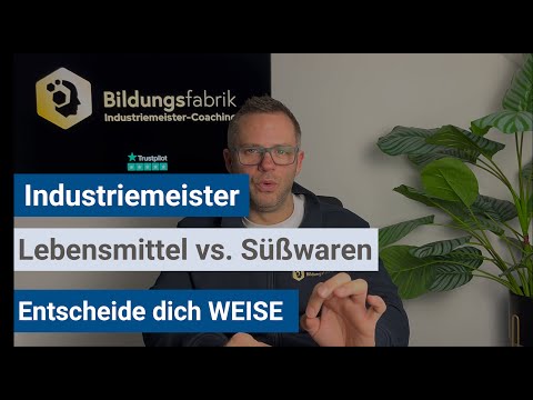 Industriemeister (IHK) - Fachrichtung Lebensmittel vs. Süßwaren