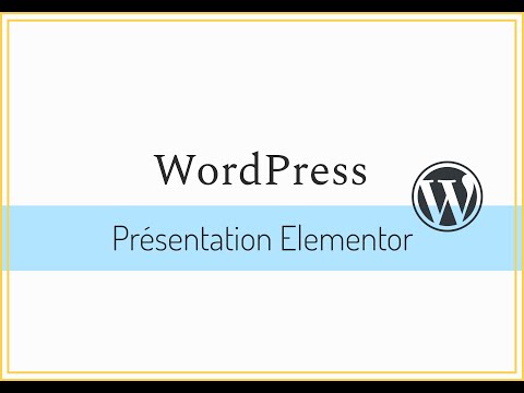Wordpress 02 Présentation Elementor rediffusion cours 2021