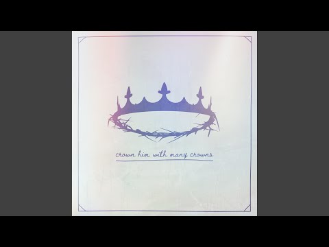 Crown Him With Many Crowns