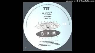 A2 - TOT - What U R (Nude Mix)