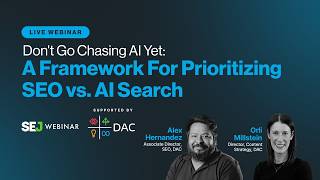 Don't Go Chasing AI Yet: A Framework for Prioritizing SEO vs. AI Search (March 25)