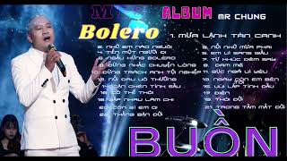 Album Bolero Buồn Mr Chung - Những Bài Hát Hot Hay Nhất 2023 - Nghe Là Nghiền Liền