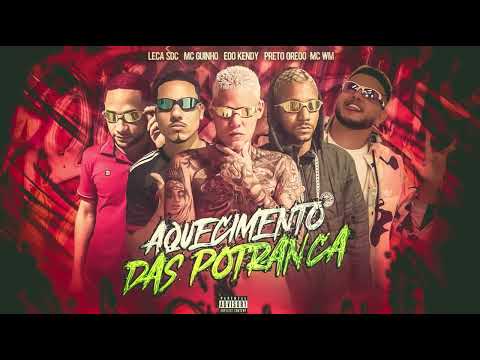 AQUECIMENTO DAS POTRANCA - EOO KENDY, PRETO OREOO, MC GUINHO, LECA SDC, MC WM #bregafunk 