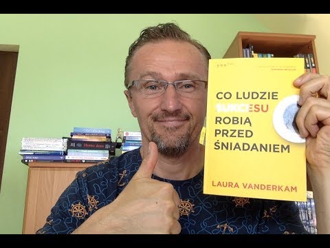 Markowski czyta cz. 29 - "Co ludzie sukcesu robią przed śniadaniem" - Laura Vanderkam