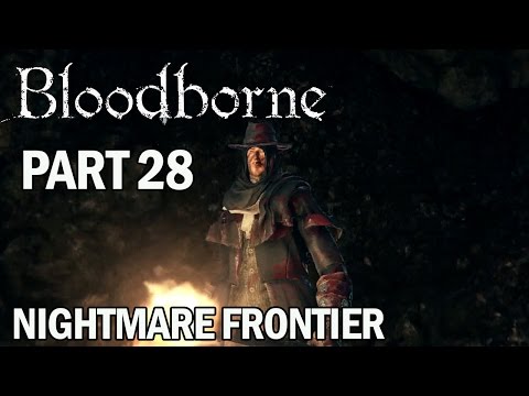 Bloodborne Walkthrough Part 28 Nightmare Frontier - Gameplay