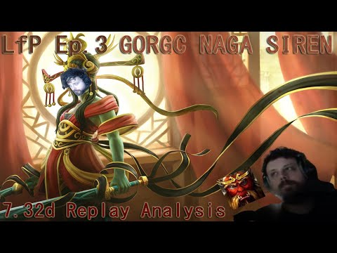 Naga Siren Replay Analysis - GorgC - 7.32 - LfP Ep.3