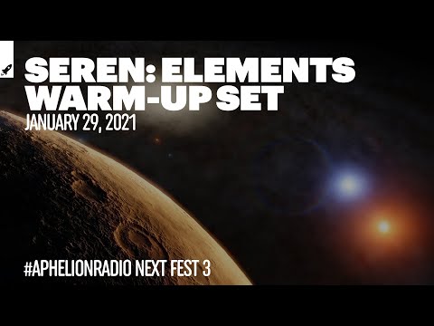 Seren - Elements DJ Set (Aphelion Next Fest III Day 1: January 29, 2021)