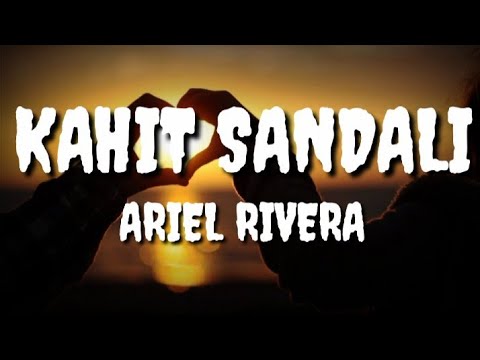 KAHIT SANDALI || ARIEL RIVERA SONG || LYRICS VIDEO || MAGICAL PINOY MUSIC