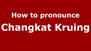 How to pronounce Changkat Kruing