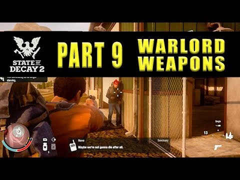 State Of Decay 2 Warlord Weapons for All - Walkthrough Part 9