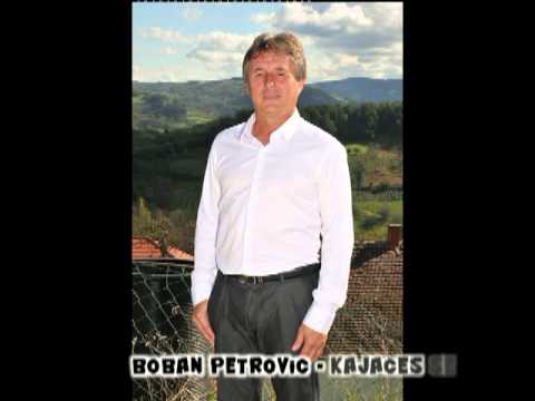 Boban Petrovic- Kajaces se