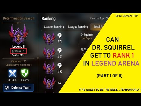 LEGEND ARENA - Can Dr. Squirrel Get to Rank #1 in the World?? (Part 1 of 2) [Epic Seven PvP]