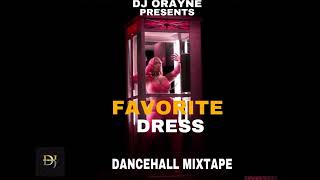 DJ ORAYNE PRESENTS FAVORITE DRESS DANCEHALL MIXTAPE 2023 💨💨💨