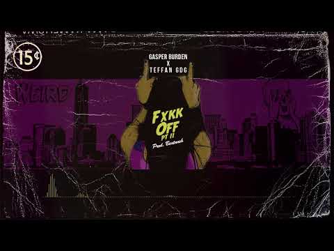 Gasper Burden - FXKKOFF Pt.II Ft. Teffan GDG (Prod. Beatnash)