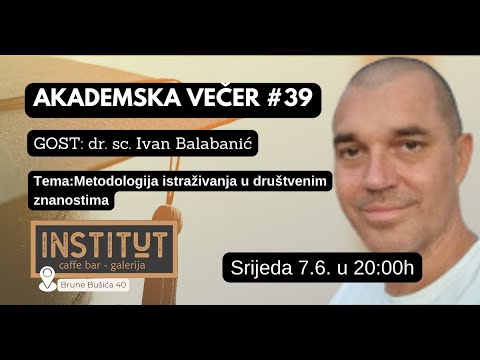 Akademska večer #39 - gost: dr. sc. Ivan Balabanić