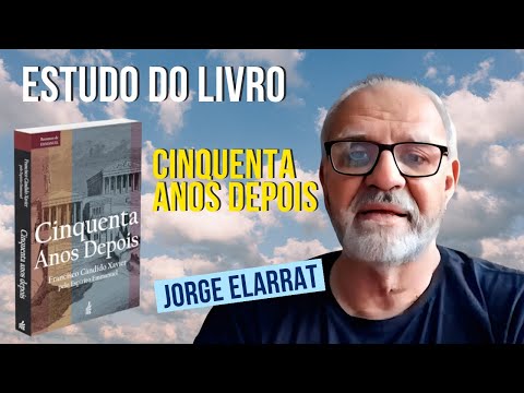Estudo do livro "50 anos depois" de Emmanuel por Chico Xavier com Jorge Elarrat