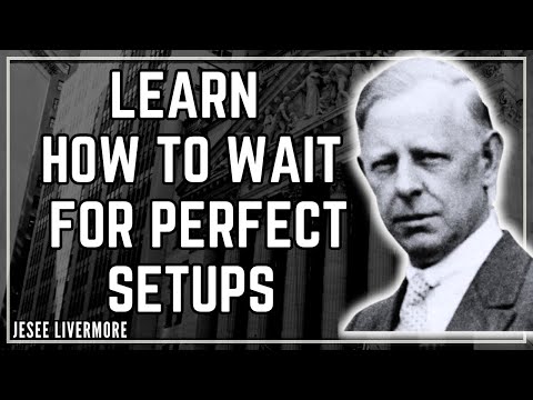 The Secret to Mastering Trading Patience (Wait for the Perfect Setup) / Jesse Livermore 