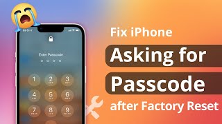[3 Ways] iPhone Asking for Passcode after Factory Reset? Here is the fix!