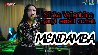 Download lagu Siska Valentina - MENDAMBA - NEW ELPINO mp3 Download lagu Siska Valentina - MENDAMBA - NEW ELPINO mp3