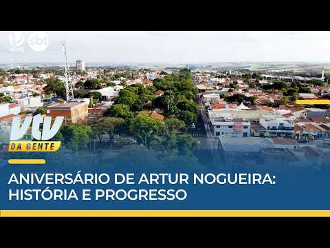 COMEMORAÇÃO | Aniversário de Artur Nogueira: história e progresso | VTV da Gente