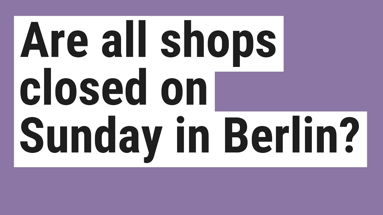 Are the shops closed on Sundays in Berlin? Tipseri
