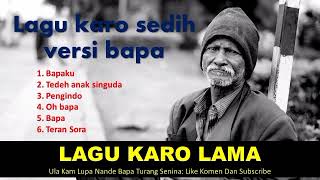 Download lagu LAGU KARO LAMA SEDIH VERSI BAPA #lagukaro  #lagukarolama mp3
