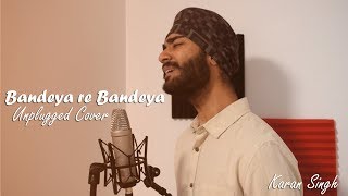 Bandeya Rey Bandeya (Unplugged Cover) - Karan Singh, Ft. Simar Kocher | Arijit Singh | Simmba
