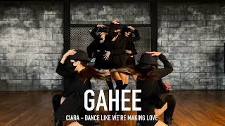 GAHEE X &quot;X&quot; CLASS CHOREOGRAPHY VIDEO / Ciara - Dance Like We&#39;re Making Love