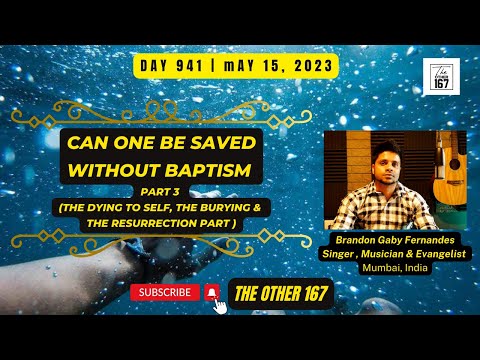 Title :- Can one be saved without baptism - part 3 | Brandon G. Fernandes | The Other 167