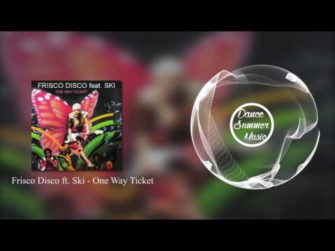 Frisco Disco ft. Ski - One Way Ticket